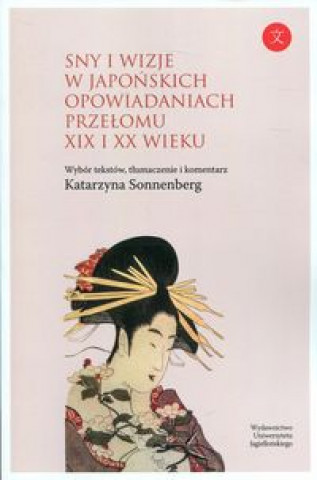 Kniha Sny i wizje w japonskich opowiadaniach przelomu XIX i XX wieku 