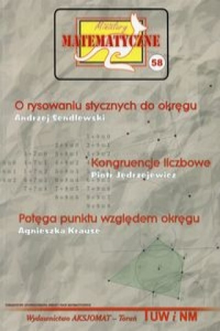 Book Miniatury matematyczne 58 O rysowaniu stycznych do okregu Kongruencje liczbowe Potega punktu wzgledem okregu Andrzej Sendlewski