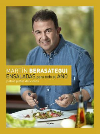 Книга Ensaladas para todo el a?o : y otros platos deliciosos Berasategui Martin