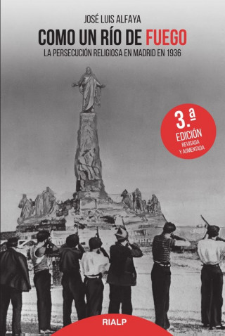 Kniha Como un río de fuego: La persecución religiosa en Madrid en 1936 JOSE LUIS ALFAYA CAMACHO