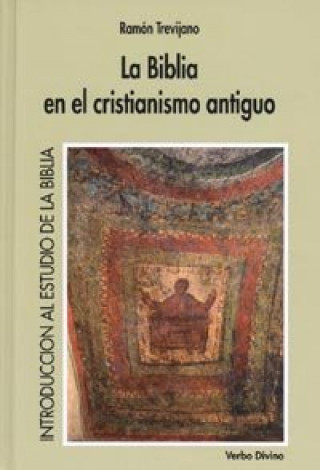 Carte La Biblia en el cristianismo antiguo Ramón M. Trevijano Echeverría