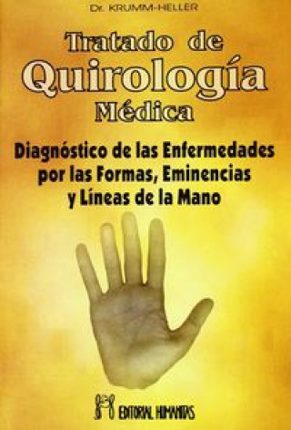 Kniha Tratado de quirología médica : diagnóstico de las enfermedades por las formas, eminencias y líneas de la mano A. Krumm-Heller