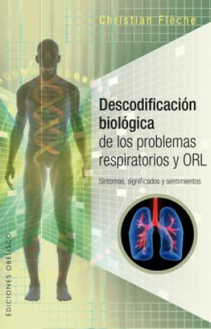Könyv Descodificación biológica de los problemas respiratorios y ORL : síntomas, significados y sentimientos Christian Fleche