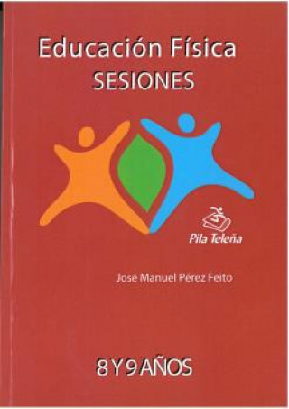 Kniha Educación física, 3 y 4 Educación Primaria. Sesiones JOSE MANUEL PEREZ FEITO