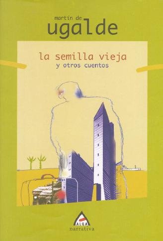 Könyv La semilla vieja y otros cuentos Martín Ugalde Orradre