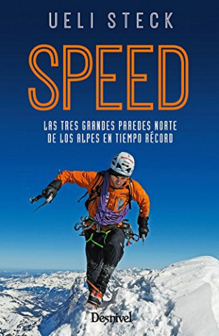 Kniha Speed : las tres grandes paredes norte de los Alpes en tiempo récord. UELI STECK