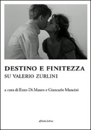 Kniha Destino e finitezza. Su Valerio Zurlini E. Di Mauro