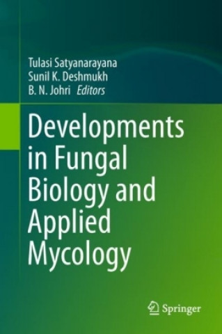 Książka Developments in Fungal Biology and Applied Mycology Tulasi Satyanarayana