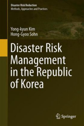 Kniha Disaster Risk Management in the Republic of Korea Yong-kyun Kim