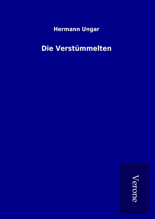 Kniha Die Verstümmelten Hermann Ungar