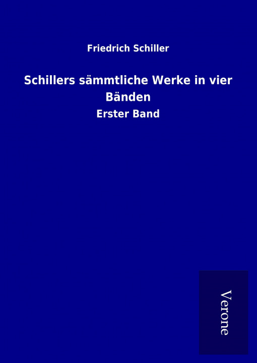 Kniha Schillers sämmtliche Werke in vier Bänden Friedrich Schiller