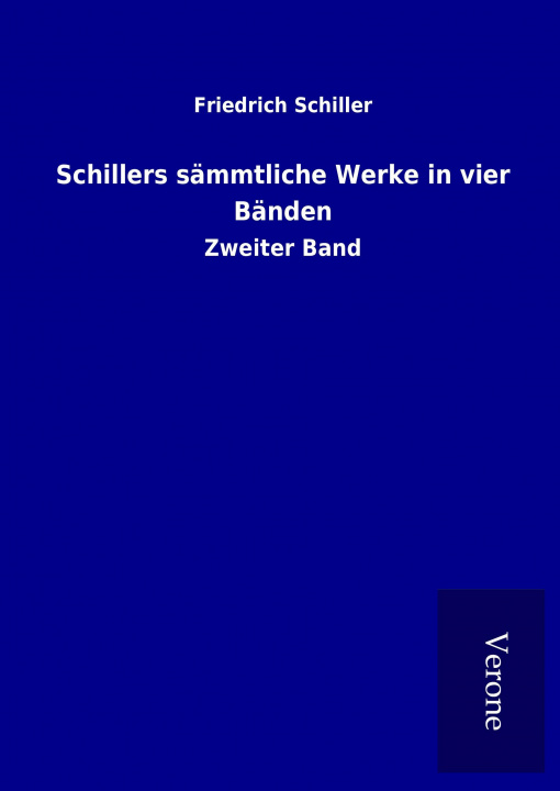 Kniha Schillers sämmtliche Werke in vier Bänden Friedrich Schiller