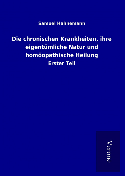 Książka Die chronischen Krankheiten, ihre eigentümliche Natur und homöopathische Heilung Samuel Hahnemann