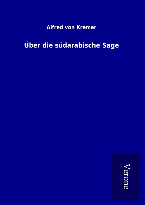 Kniha Über die südarabische Sage Alfred von Kremer