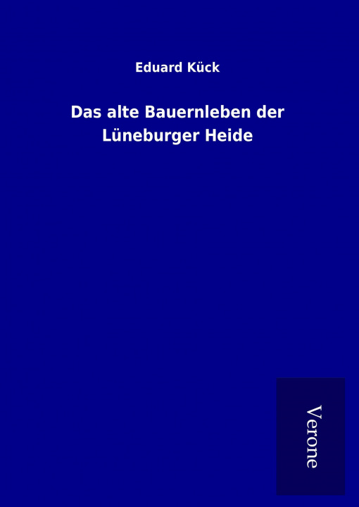 Carte Das alte Bauernleben der Lüneburger Heide Eduard Kück