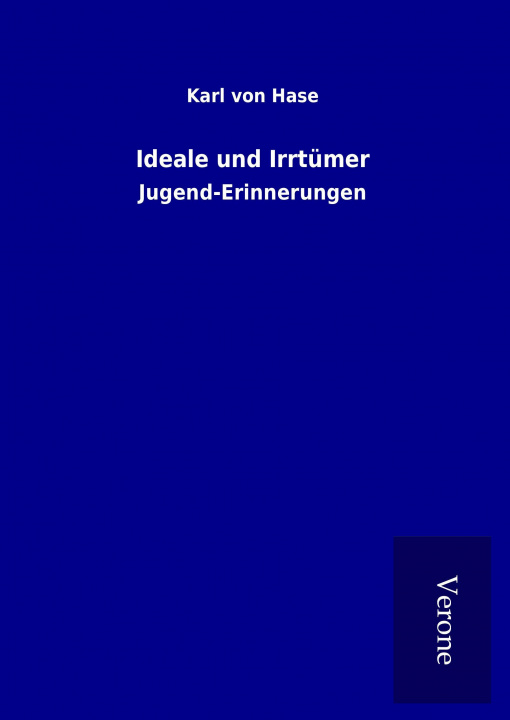 Книга Ideale und Irrtümer Karl von Hase