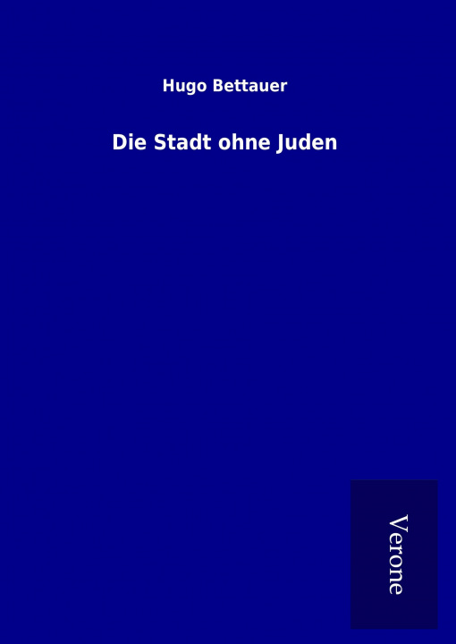 Kniha Die Stadt ohne Juden Hugo Bettauer