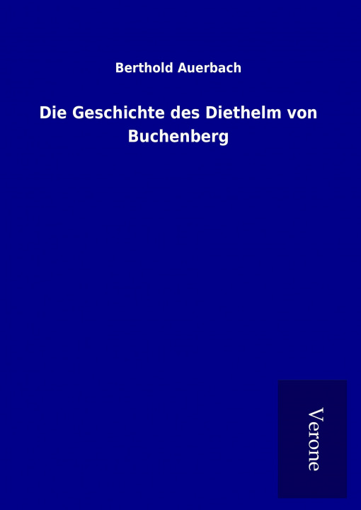 Kniha Die Geschichte des Diethelm von Buchenberg Berthold Auerbach