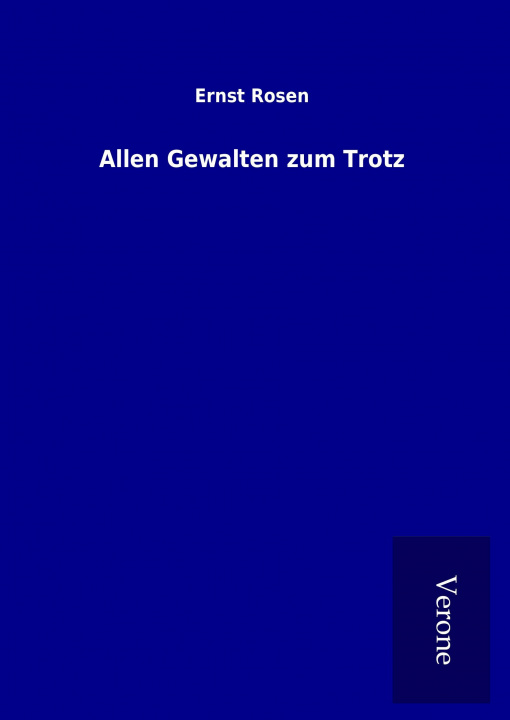 Kniha Allen Gewalten zum Trotz Ernst Rosen