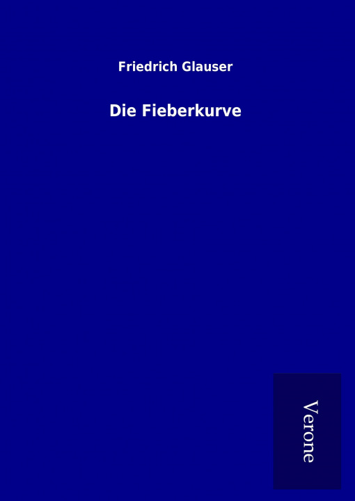 Kniha Die Fieberkurve Friedrich Glauser