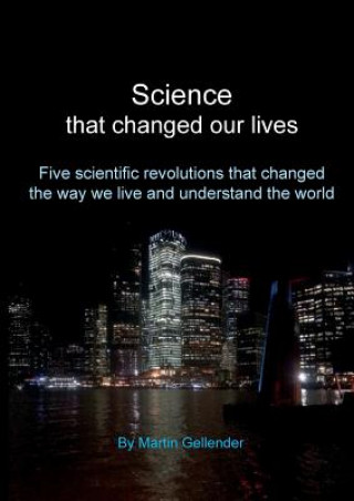 Knjiga Science that changed our lives Martin Gellender