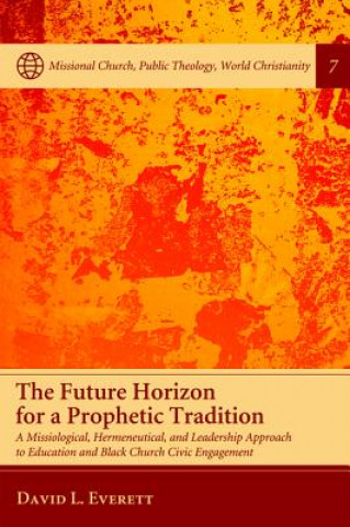 Könyv Future Horizon for a Prophetic Tradition David L. Everett
