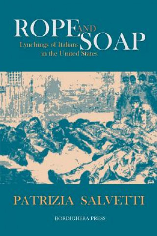 Kniha Rope and Soap: Lynchings of Italians in the United States Patrizia Salvetti