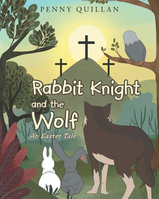 Kniha Rabbit Knight and the Wolf Penny Quillan