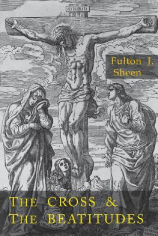 Könyv Cross and the Beatitudes Fulton J. Sheen
