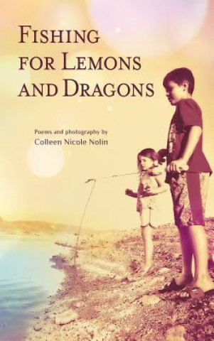 Книга Fishing for Lemons and Dragons Colleen Nicole Nolin