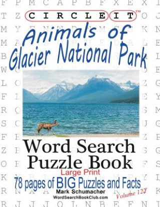 Carte Circle It, Animals of Glacier National Park, Large Print, Word Search, Puzzle Book Lowry Global Media LLC