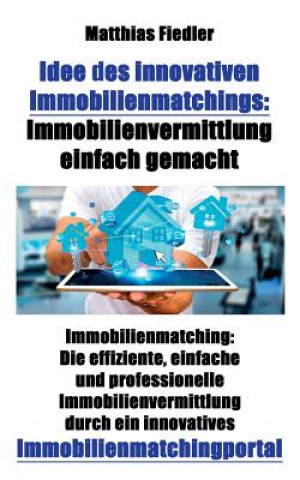 Könyv Idee des innovativen Immobilienmatchings Matthias Fiedler