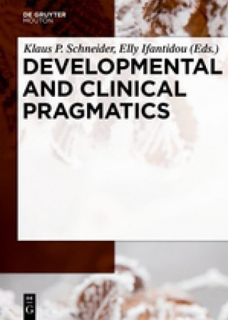 Kniha Developmental and Clinical Pragmatics Klaus P. Schneider