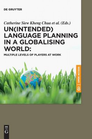 Livre Un(intended) Language Planning in a Globalising World: Multiple Levels of Players at Work Catherine Chua Siew Kheng