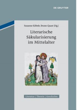 Kniha Literarische Sakularisierung im Mittelalter Susanne Köbele