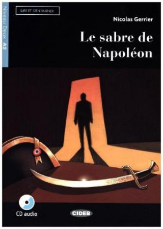 Kniha Le sabre de Napoléon. Buch + Audio-CD Nicolas Gerrier