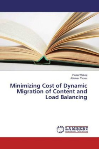 Könyv Minimizing Cost of Dynamic Migration of Content and Load Balancing Pooja Walunj