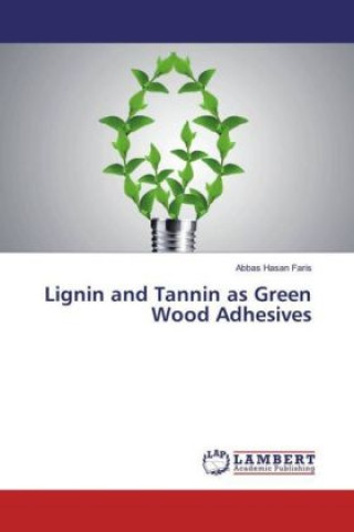 Carte Lignin and Tannin as Green Wood Adhesives Abbas Hasan Faris