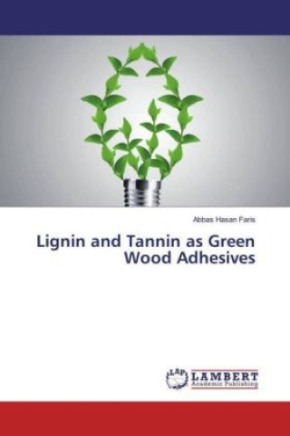 Book Lignin and Tannin as Green Wood Adhesives Abbas Hasan Faris