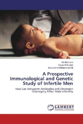 Kniha A Prospective Immunological and Genetic Study of Infertile Men Ali Alfahham