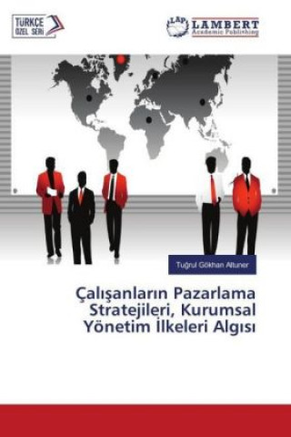 Kniha Çal sanlar n Pazarlama Stratejileri, Kurumsal Yönetim lkeleri Alg s Tugrul Gökhan Altuner