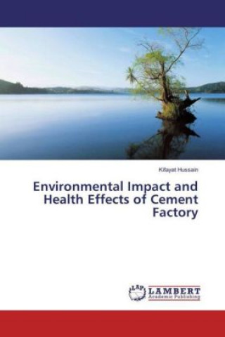 Kniha Environmental Impact and Health Effects of Cement Factory Kifayat Hussain