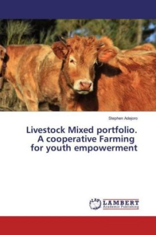 Книга Livestock Mixed portfolio. A cooperative Farming for youth empowerment Stephen Adejoro