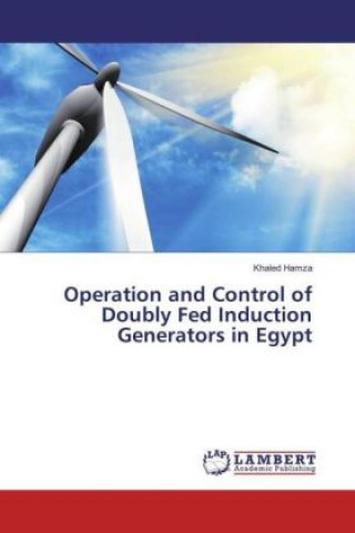 Book Operation and Control of Doubly Fed Induction Generators in Egypt Khaled Hamza