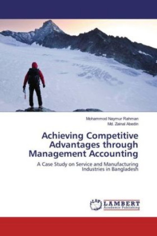 Könyv Achieving Competitive Advantages through Management Accounting Mohammod Naymur Rahman