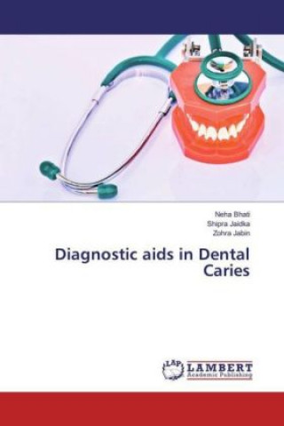 Kniha Diagnostic aids in Dental Caries Neha Bhati