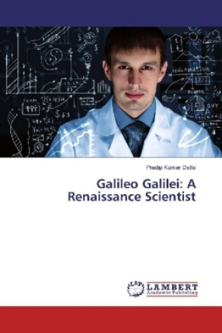 Book Galileo Galilei: A Renaissance Scientist Pradip Kumar Datta