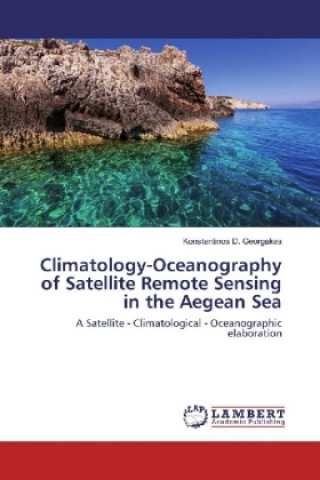 Kniha Climatology-Oceanography of Satellite Remote Sensing in the Aegean Sea Konstantinos D. Georgakas