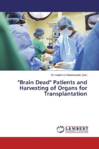 Carte "Brain Dead" Patients and Harvesting of Organs for Transplantation Konstantinos Karakatsanis