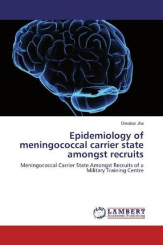 Kniha Epidemiology of meningococcal carrier state amongst recruits Diwakar Jha